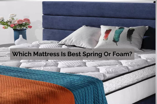 Which mattress is best spring or foam?