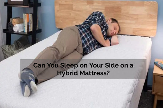 Can You Sleep on Your Side on a Hybrid Mattress?