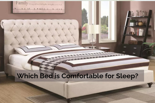 Which Bed is Comfortable for Sleep?