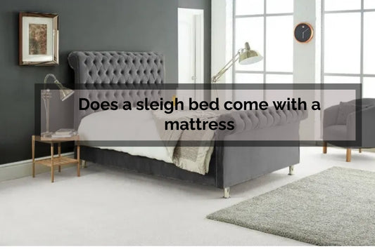 Does a sleigh bed come with a mattress