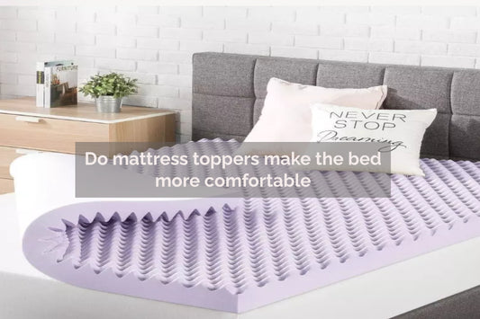 Do mattress toppers make the bed more comfortable