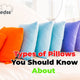 Types of Pillows You Should Know About