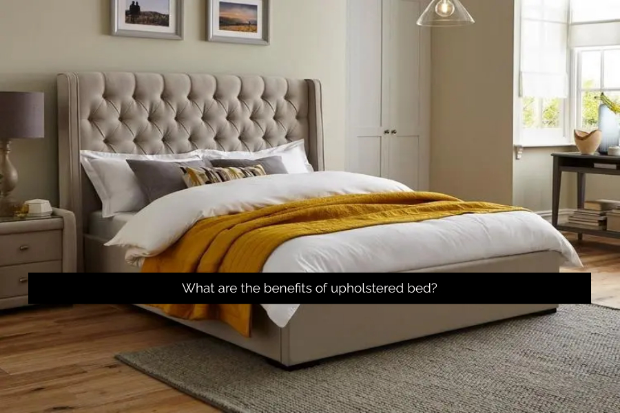 What are the benefits of upholstered bed