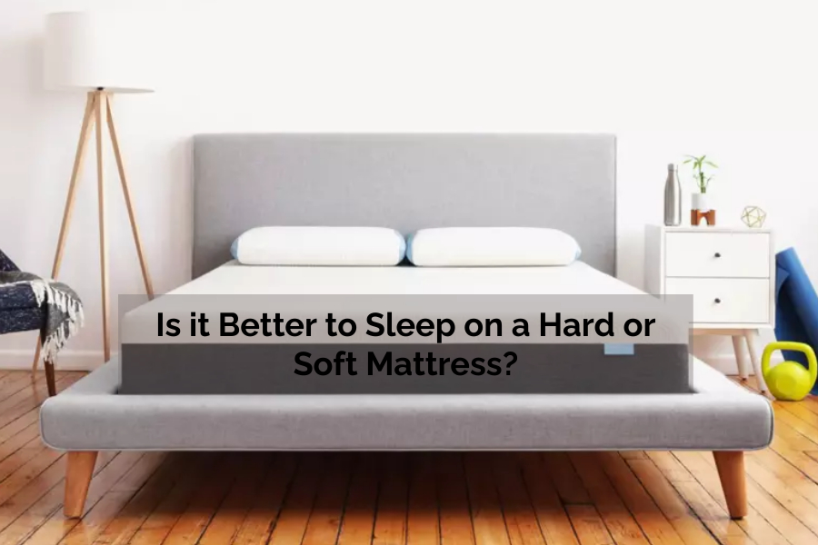 Better to Sleep on a Hard or Soft Mattress