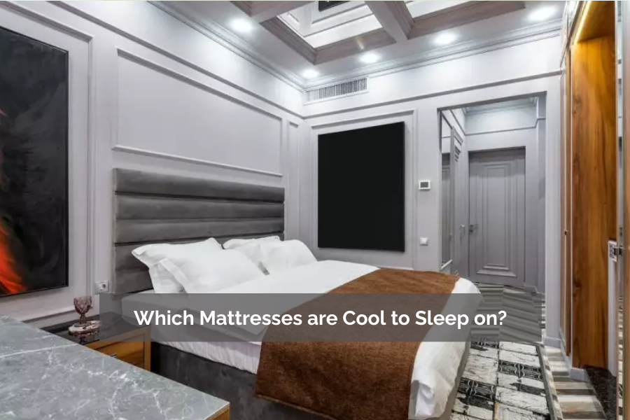Which Mattresses are Cool to Sleep on?
