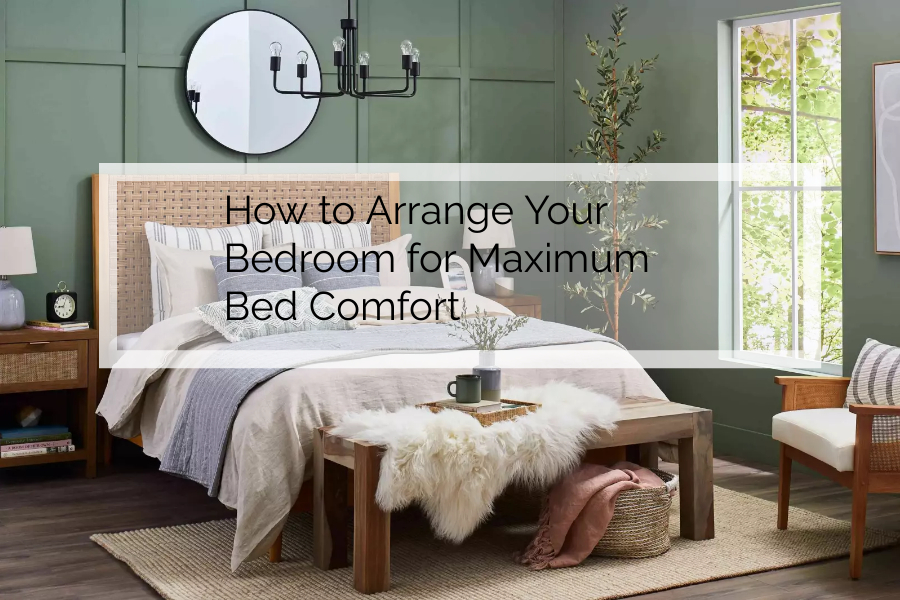 How to Arrange Your Bedroom Maximum Bed Comfort
