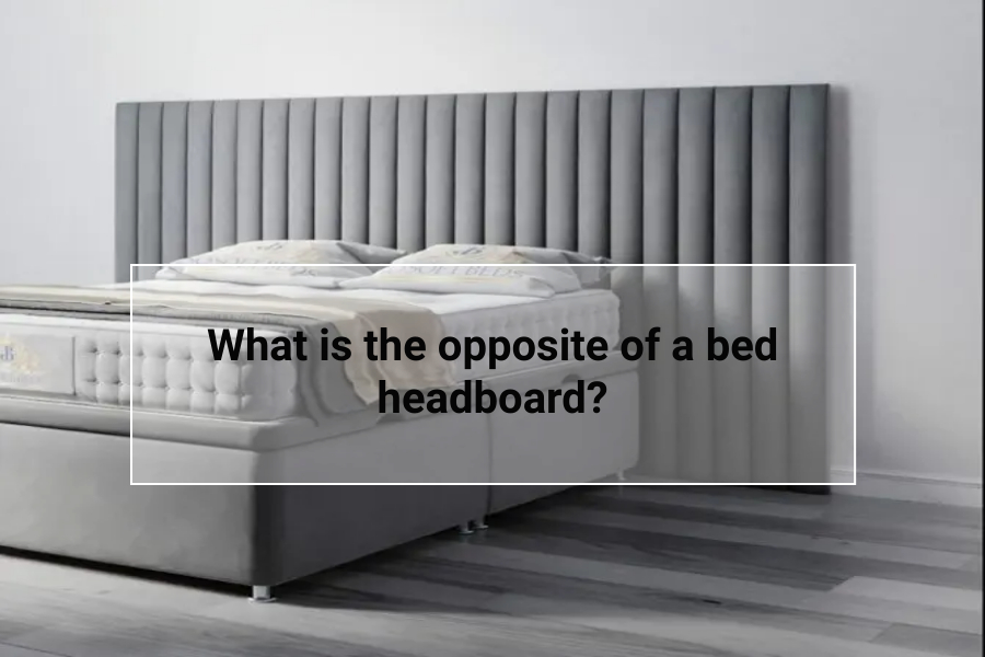 What is the opposite of a bed headboard