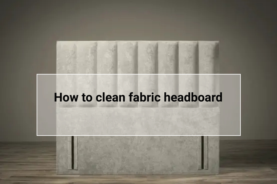 How to clean fabric headboard