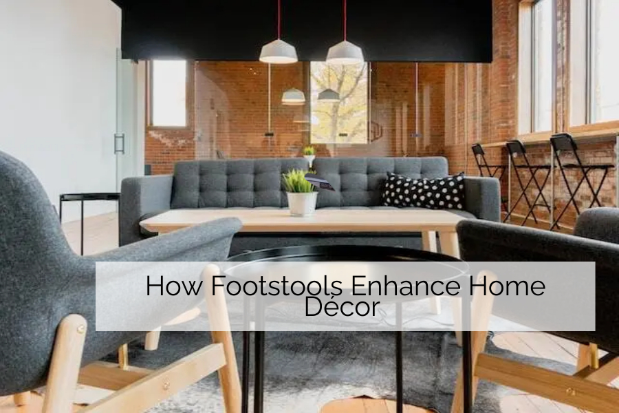 How Footstools Enhance Home Décor 