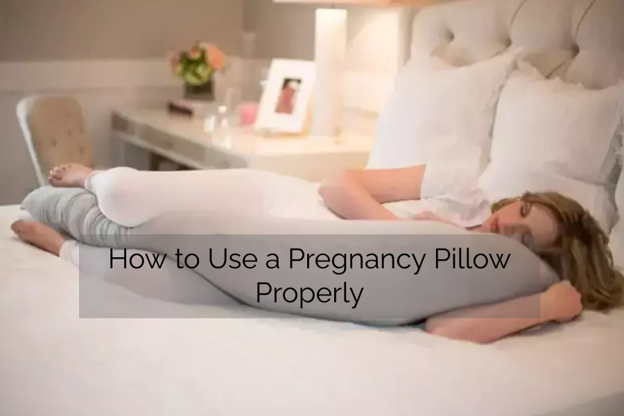 Use a Pregnancy Pillow Properly